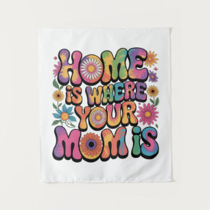Home Is Where Your Mom Is Tapestry