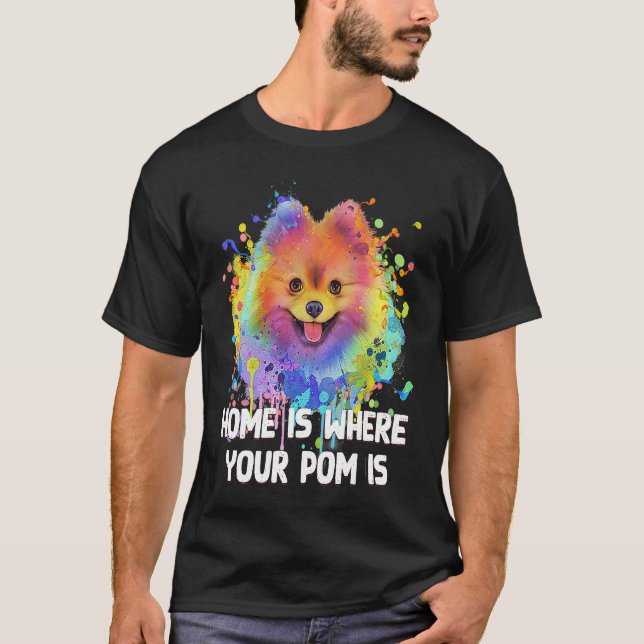 Home Is Where Your Pom Is Pomeranian Dog Mom Pom P T-Shirt (Front)
