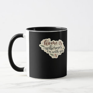 Home Is Wherever Im With You Cozy Romantic Style  Mug