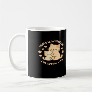 Home Is Wherever Im With You Cute Cat Hug Playful Coffee Mug