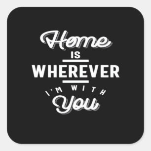 Home Is Wherever Im With You Cute Quote Minimal De Square Sticker