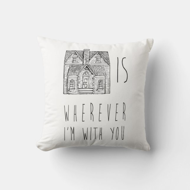 Home Is Wherever I'm with You Pillow (Front)