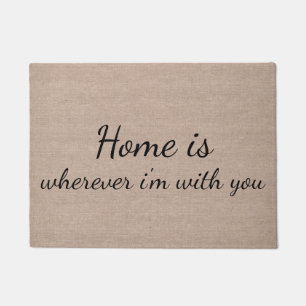 Home is wherever I'm with you quote saying Doormat