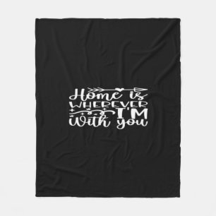 Home Is Wherever Im With You Timeless Love Design  Fleece Blanket