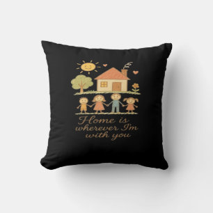 Home Is Wherever Im With You Wholesome Family Cozy Throw Pillow