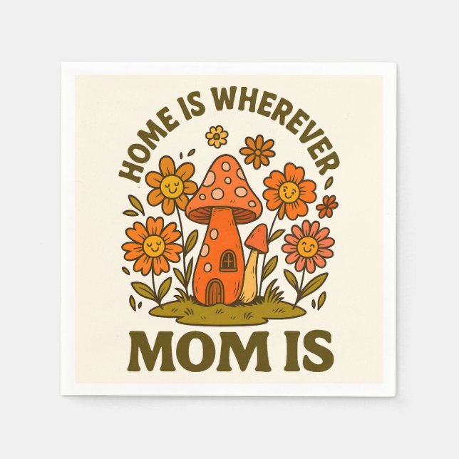 Home Is Wherever Mom Is Mothers Day Napkin (Front)