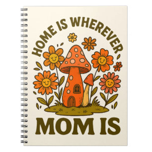 Home Is Wherever Mom Is Mothers Day Notebook