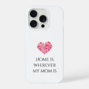Home is wherever my mom is iPhone 15 pro case
