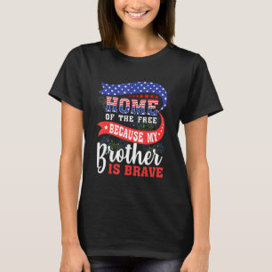 Home Of The Free Because My Brother Is Brave Veter T-Shirt
