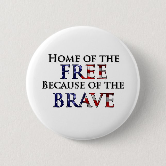 Home of the Free Because of the Brave 2 Inch Round Button (Front)