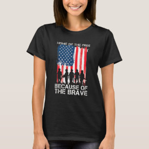 Home Of The Free Because Of The Brave  3 T-Shirt