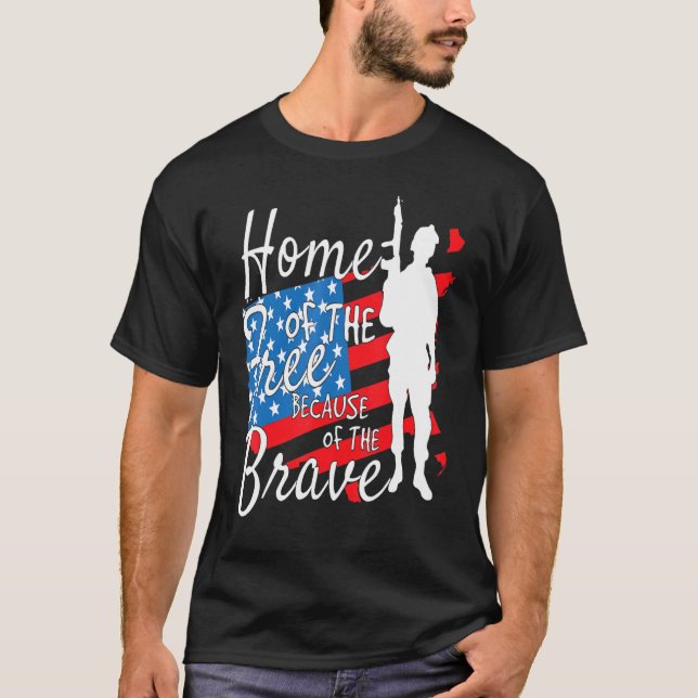 Home Of The Free Because Of The Brave 4th Of July  T-Shirt (Front)
