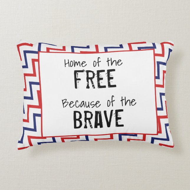 Home of the Free because of the brave Accent Pillow (Front)