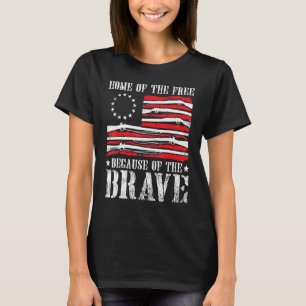Home Of The Free Because Of The Brave Betsy Ross F T-Shirt