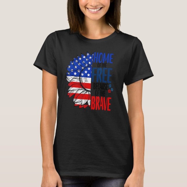 Home Of The Free Because Of The Brave Patriotic Fl T-Shirt (Front)
