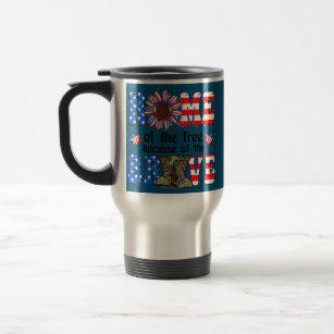 Home Of The Free Because Of The Brave Patriotic Travel Mug