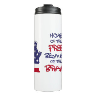 Home of the free because of the brave sign thermal tumbler