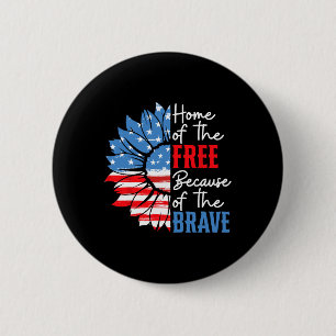Home Of The Free Because Of The Brave Sunflower 4t 2 Inch Round Button