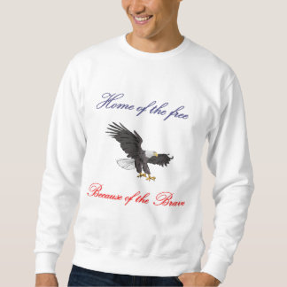 Home of the Free Because of the Brave Sweatshirt