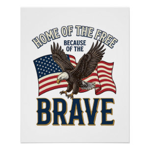 Home of the Free Brave Eagle Patriotic Shirt Desig Poster