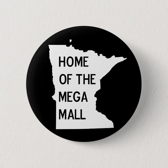 Home of the Mega Mall MN Silhouette Pin Button (Front)