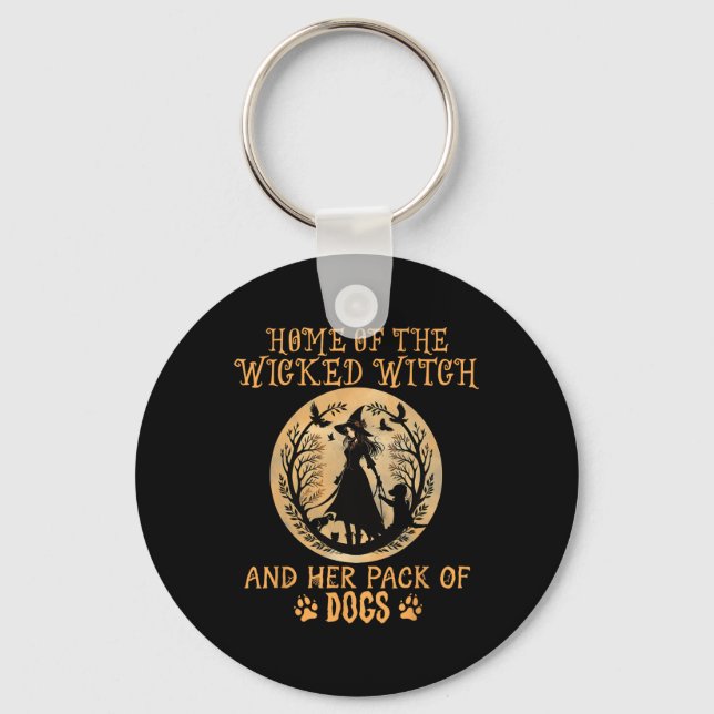 Home Of The Wicked Witch And Her Pack Of Dog Funny Keychain (Front)
