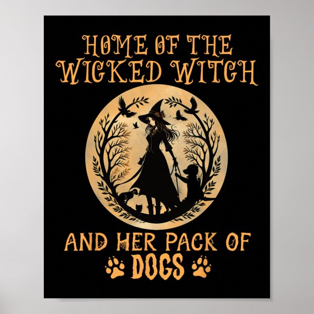 Home Of The Wicked Witch And Her Pack Of Dog Funny Poster (Front)