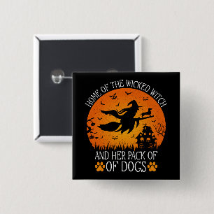 Home Of The Wicked Witch And Her Pack Of Dogs Cool 2 Inch Square Button