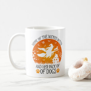 Home Of The Wicked Witch And Her Pack Of Dogs Cool Coffee Mug