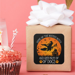 Home Of The Wicked Witch And Her Pack Of Dogs Cool Square Sticker