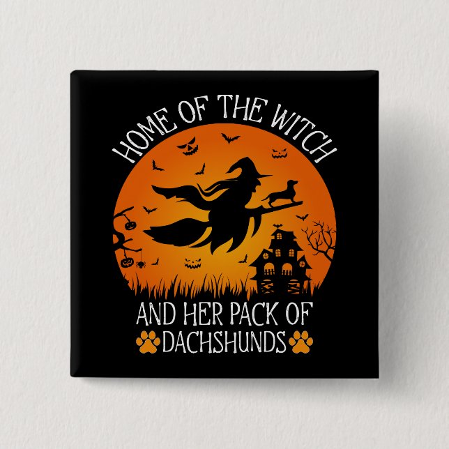 Home Of The Witch And Her Pack Of Dachshunds Cool 2 Inch Square Button (Front)