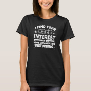 Home Organization Funny Lack of Interest Premium T-Shirt