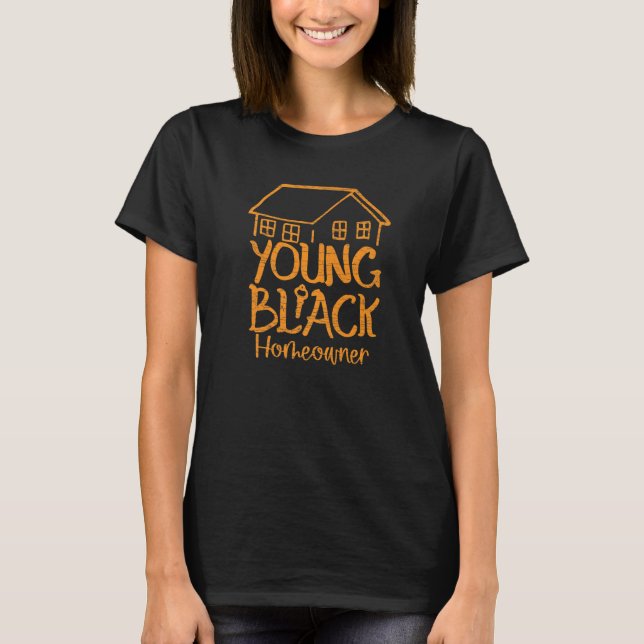 Home Owner Young Black Homeowner   T-Shirt (Front)