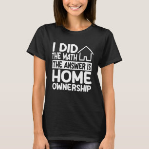 Home Ownership Costume Housewarming Party T-Shirt