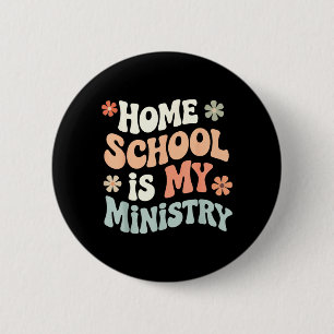 Home School is Ministry Homeschool Mom Christian 2 Inch Round Button