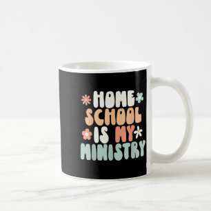 Home school is ministry homeschool mom christian coffee mug
