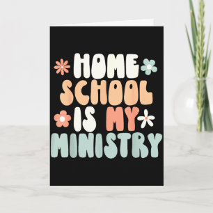 Home school is ministry homeschool mom christianHo Card