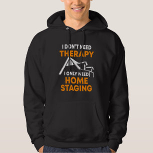 Home Staging Quote Interior Home Stager Hoodie