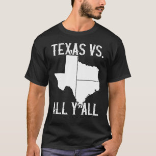 Home State Texas Pride Texas Vs  All Y'All T-Shirt