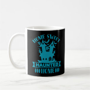 HOME SWEET HAUNTED HOME funny  halloween  Coffee Mug
