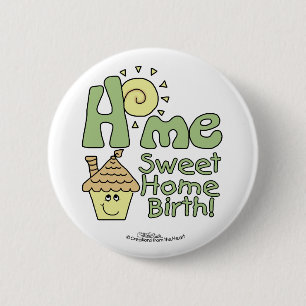 Home Sweet Home Birth! -House and Sunshine 2 Inch Round Button