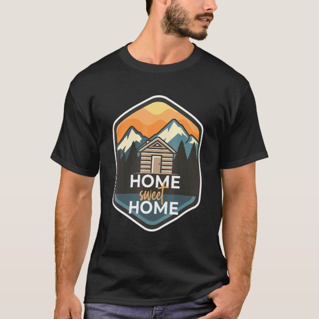 Home Sweet Home Log Cabin Camper In The Woods T-Shirt (Front)