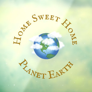 "Home Sweet Home Planet Earth" Beautiful Universe Window Cling