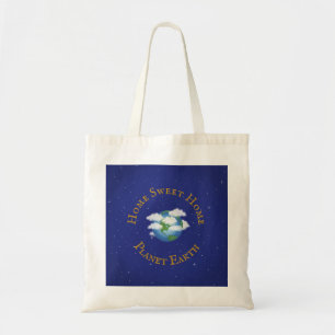 "Home Sweet Home Planet Earth" Our Beautiful World Tote Bag