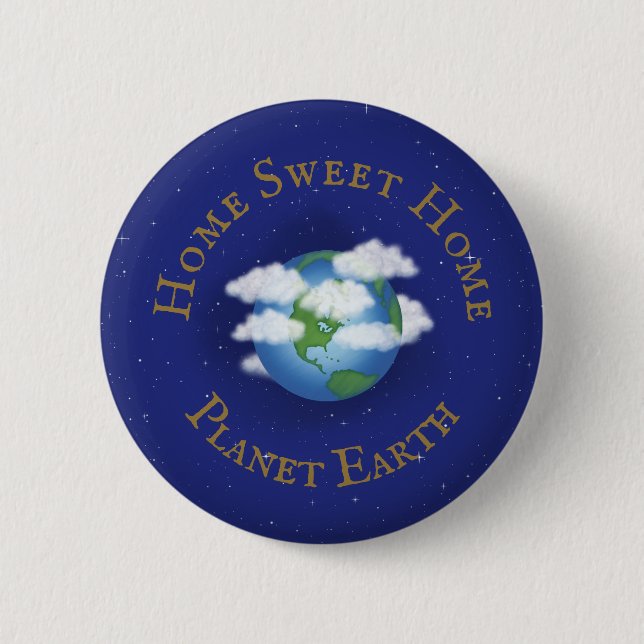"Home Sweet Home Planet Earth" Whimsical Astronomy 2 Inch Round Button (Front)