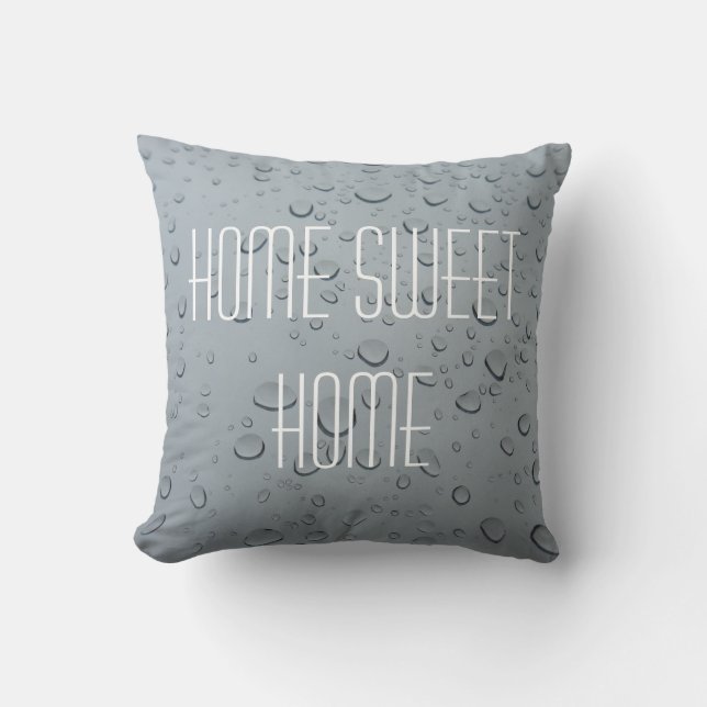 Home Sweet Home Raindrops Water Drops Photo Pillow (Front)