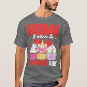 Home Where Cupcakes Pastry Bake Cake Baking Cupca T-Shirt
