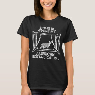 Home Where My Cat Is - Mom Dad American Bobtail Ca T-Shirt