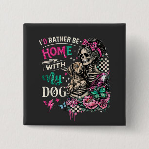Home With My Dog Gothic Skeleton Dachshund 2 Inch Square Button