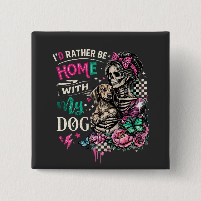 Home With My Dog Gothic Skeleton Dachshund 2 Inch Square Button (Front)